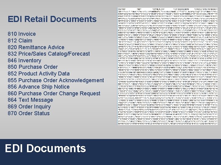 EDI Retail Documents 810 Invoice 812 Claim 820 Remittance Advice 832 Price/Sales Catalog/Forecast 846