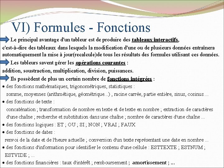 VI) Formules - Fonctions Le principal avantage d'un tableur est de produire des tableaux