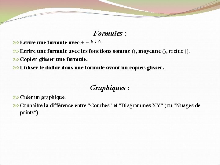 Formules : Ecrire une formule avec + − * / ^ Ecrire une formule