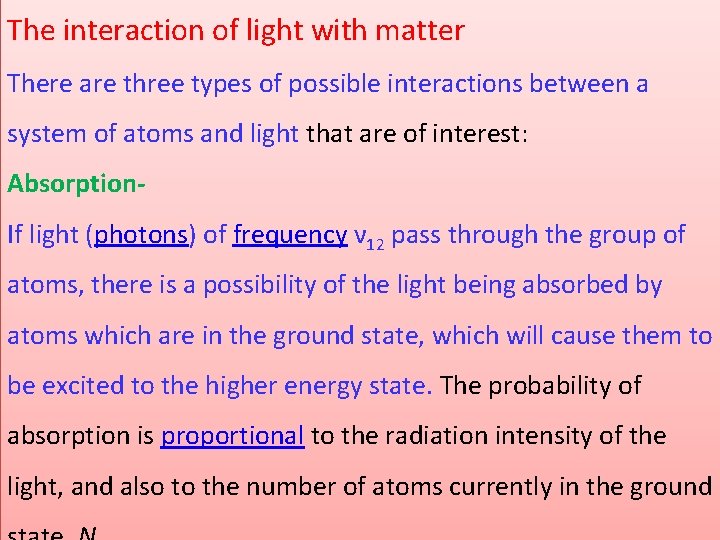 The interaction of light with matter There are three types of possible interactions between