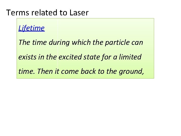 Terms related to Laser Lifetime The time during which the particle can exists in