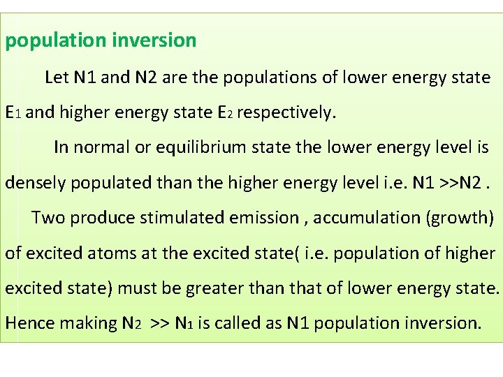 population inversion Let N 1 and N 2 are the populations of lower energy