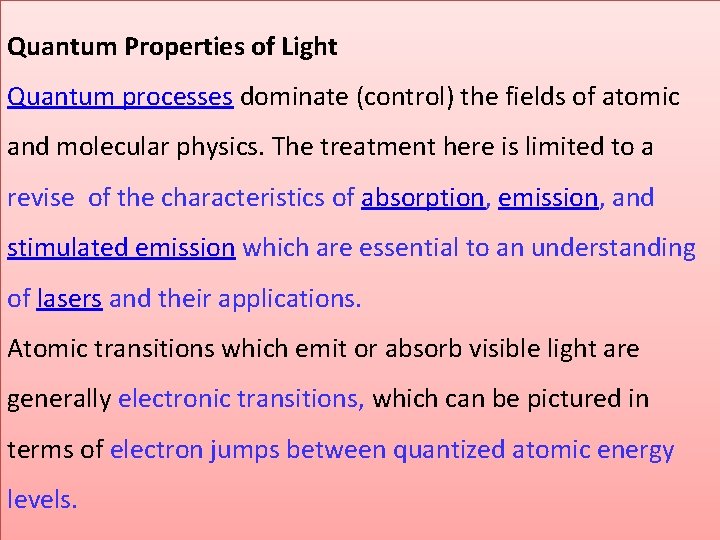 Quantum Properties of Light Quantum processes dominate (control) the fields of atomic and molecular