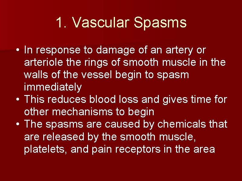 1. Vascular Spasms • In response to damage of an artery or arteriole the
