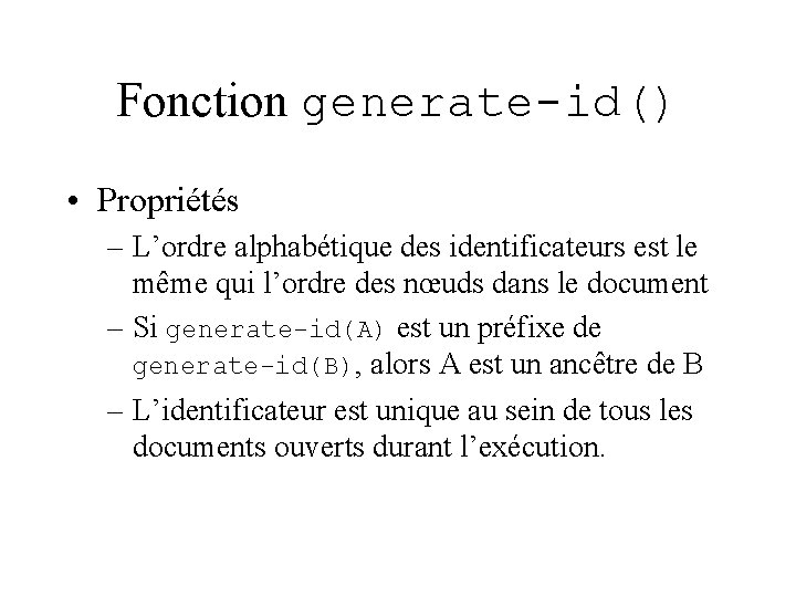 Fonction generate-id() • Propriétés – L’ordre alphabétique des identificateurs est le même qui l’ordre