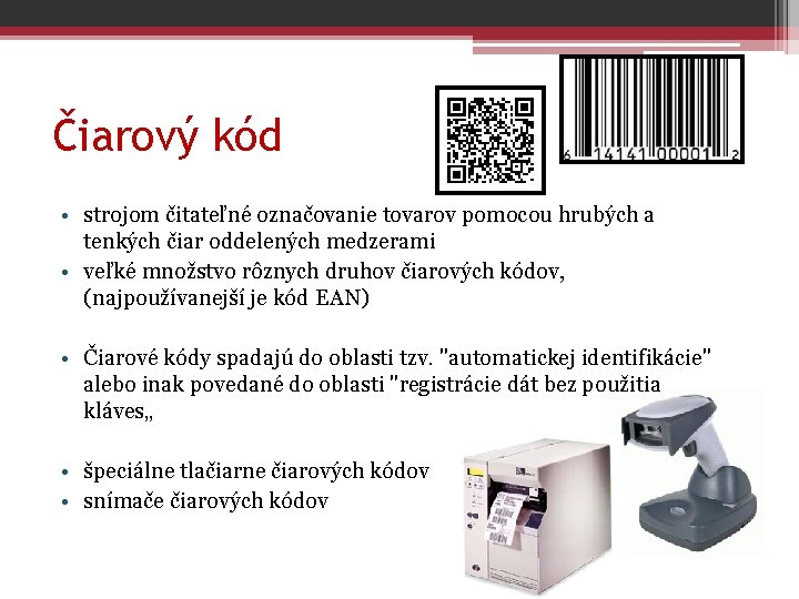 Čiarový kód • strojom čitateľné označovanie tovarov pomocou hrubých a tenkých čiar oddelených medzerami