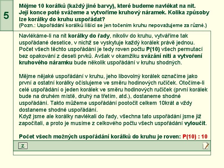 5 Mějme 10 korálků (každý jiné barvy), které budeme navlékat na nit. Její konce