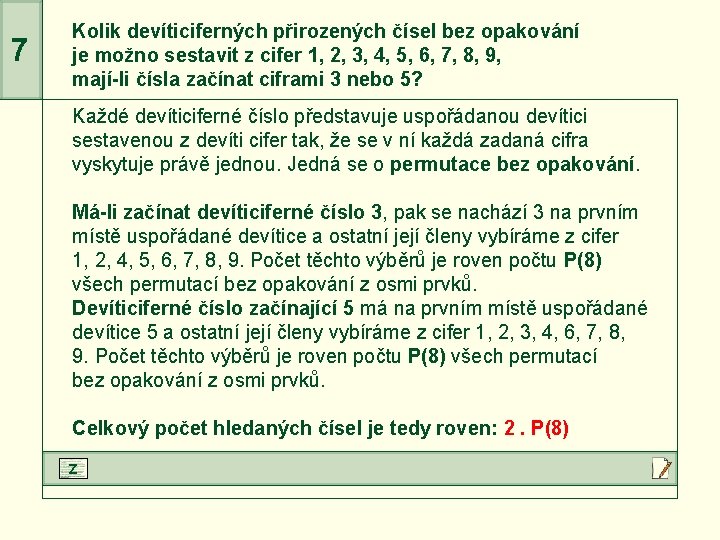 7 Kolik devíticiferných přirozených čísel bez opakování je možno sestavit z cifer 1, 2,