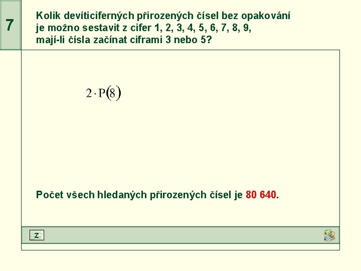 7 Kolik devíticiferných přirozených čísel bez opakování je možno sestavit z cifer 1, 2,