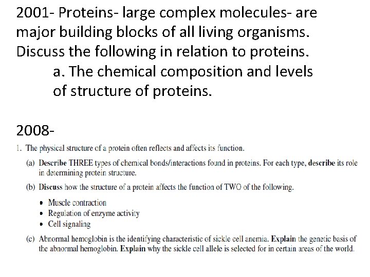 2001 - Proteins- large complex molecules- are major building blocks of all living organisms.