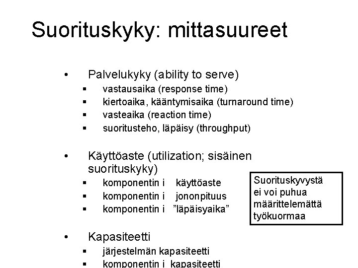 Suorituskyky: mittasuureet • Palvelukyky (ability to serve) § § • vastausaika (response time) kiertoaika,