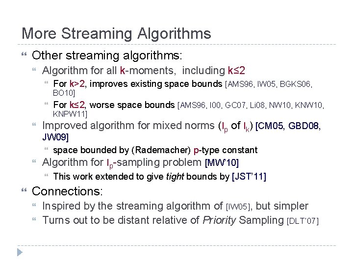 More Streaming Algorithms Other streaming algorithms: Algorithm for all k-moments, including k≤ 2 For