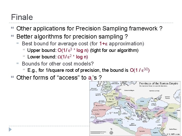 Finale Other applications for Precision Sampling framework ? Better algorithms for precision sampling ?