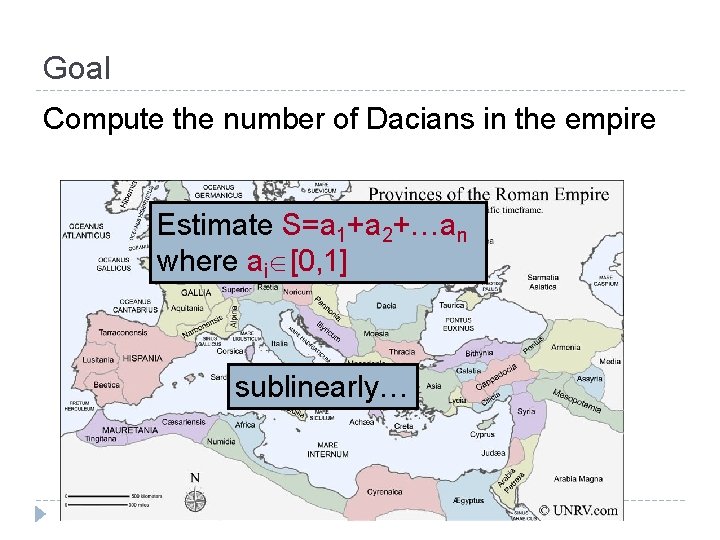 Goal Compute the number of Dacians in the empire Estimate S=a 1+a 2+…an where