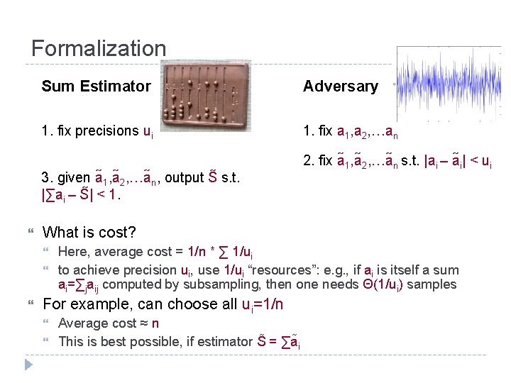 Formalization Sum Estimator Adversary 1. fix precisions ui 1. fix a 1, a 2,