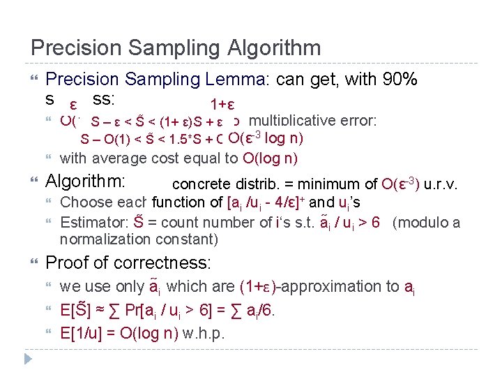 Precision Sampling Algorithm Precision Sampling Lemma: can get, with 90% success: ε 1+ε Algorithm: