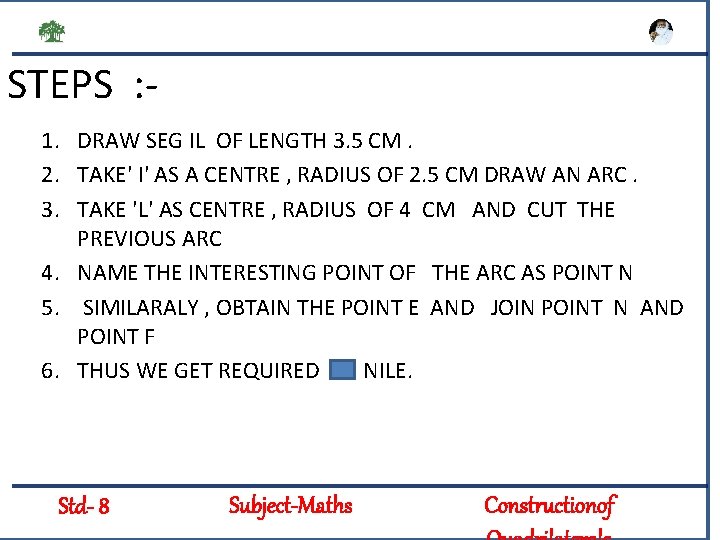 STEPS : 1. DRAW SEG IL OF LENGTH 3. 5 CM. 2. TAKE' I'