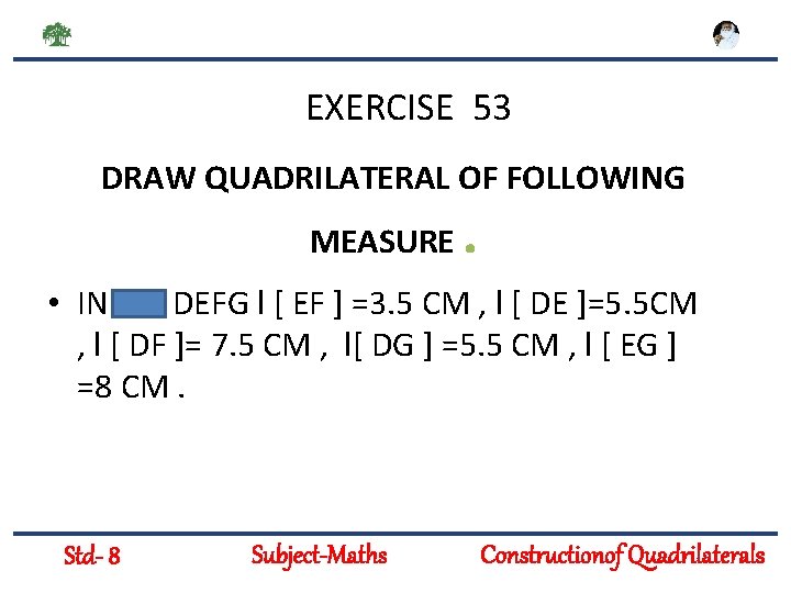 EXERCISE 53 DRAW QUADRILATERAL OF FOLLOWING MEASURE . • IN DEFG l [ EF