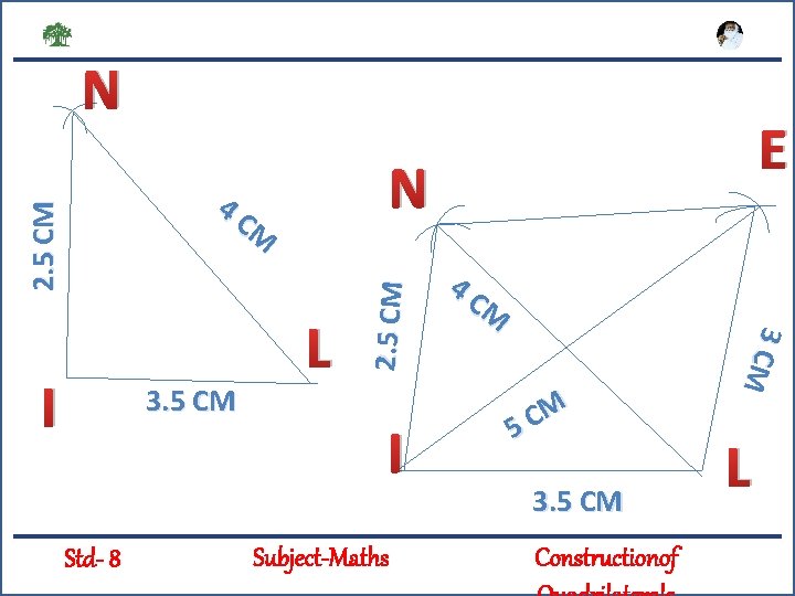 N N Std- 8 I Subject-Maths 4 C M 3 CM I L 2.