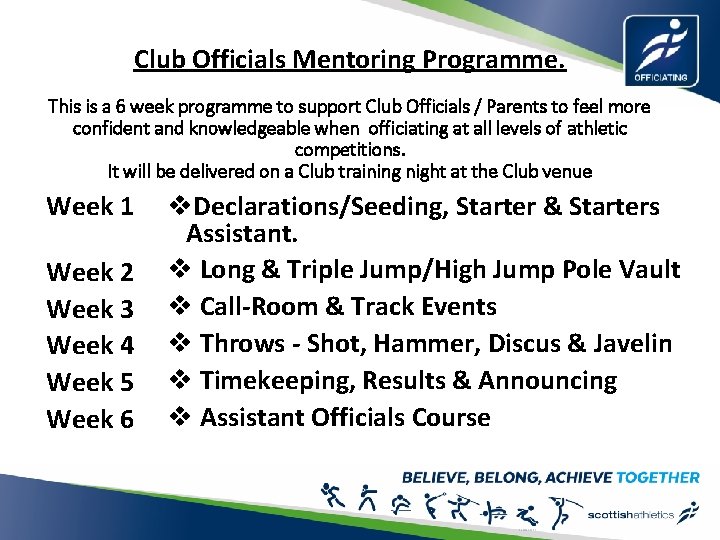 Club Officials Mentoring Programme. This is a 6 week programme to support Club Officials