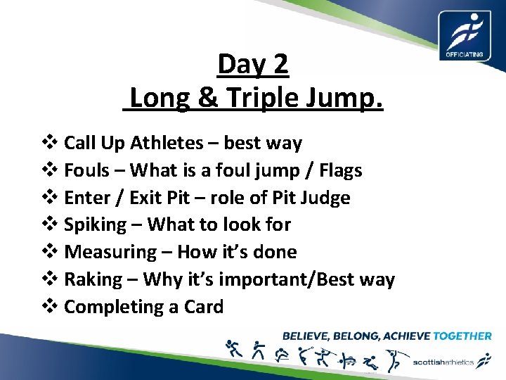 Day 2 Long & Triple Jump. v Call Up Athletes – best way v