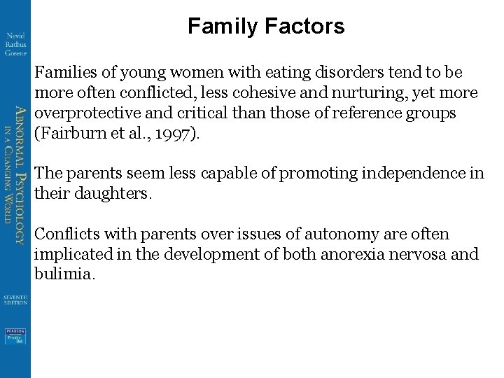 Family Factors Families of young women with eating disorders tend to be more often