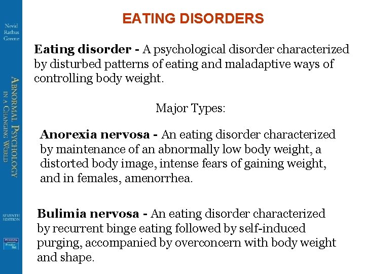 EATING DISORDERS Eating disorder - A psychological disorder characterized by disturbed patterns of eating