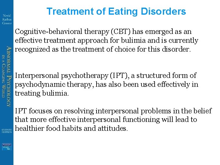 Treatment of Eating Disorders Cognitive-behavioral therapy (CBT) has emerged as an effective treatment approach