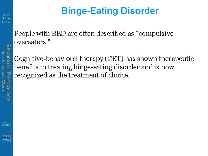 Binge-Eating Disorder People with BED are often described as “compulsive overeaters. ” Cognitive-behavioral therapy