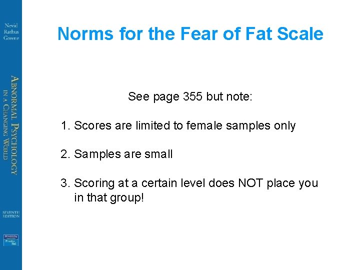 Norms for the Fear of Fat Scale See page 355 but note: 1. Scores