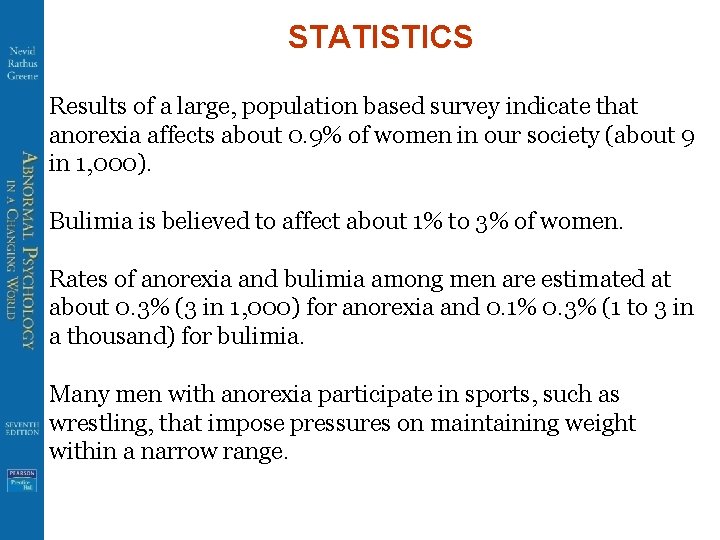 STATISTICS Results of a large, population based survey indicate that anorexia affects about 0.