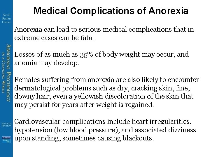 Medical Complications of Anorexia can lead to serious medical complications that in extreme cases