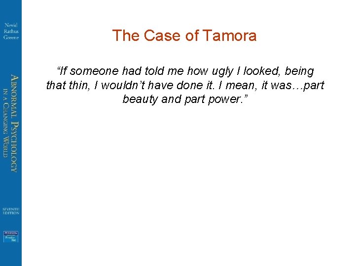 The Case of Tamora “If someone had told me how ugly I looked, being