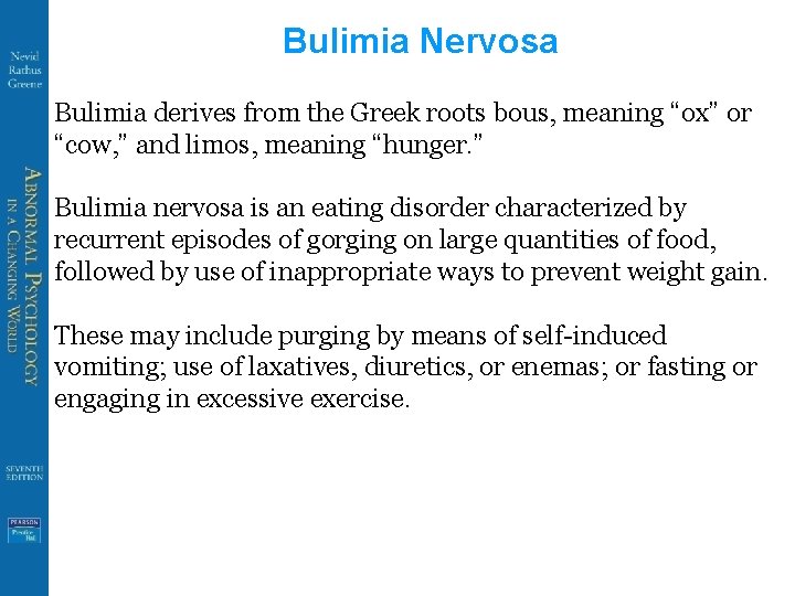 Bulimia Nervosa Bulimia derives from the Greek roots bous, meaning “ox” or “cow, ”