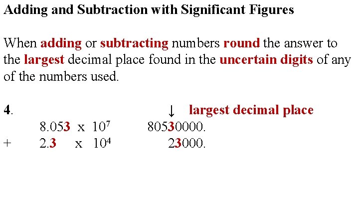 Adding and Subtraction with Significant Figures When adding or subtracting numbers round the answer