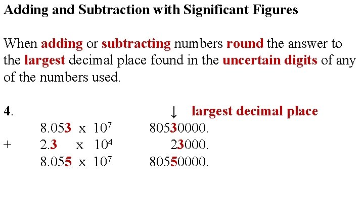 Adding and Subtraction with Significant Figures When adding or subtracting numbers round the answer