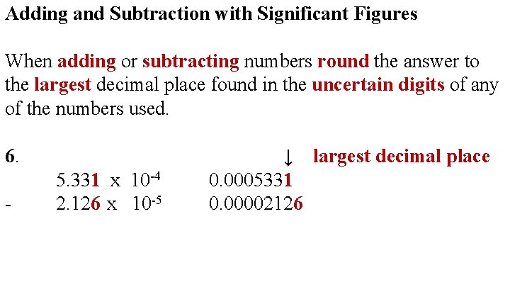 Adding and Subtraction with Significant Figures When adding or subtracting numbers round the answer