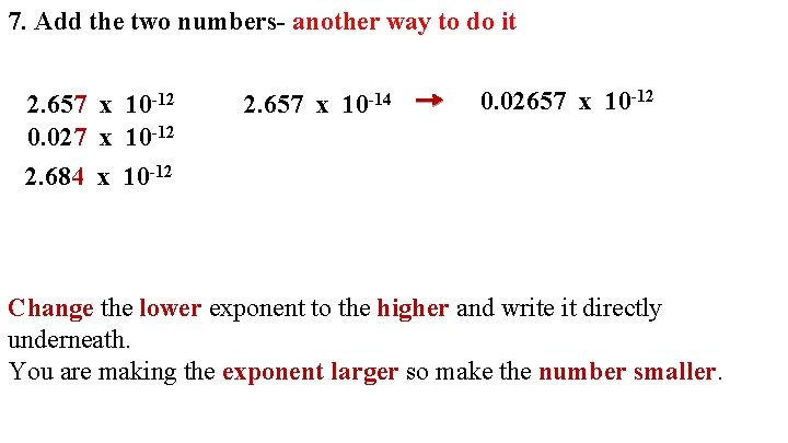 7. Add the two numbers- another way to do it 2. 657 x 10