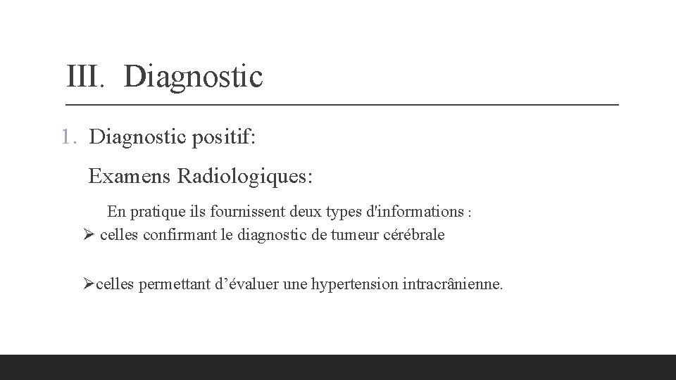 III. Diagnostic 1. Diagnostic positif: Examens Radiologiques: En pratique ils fournissent deux types d'informations