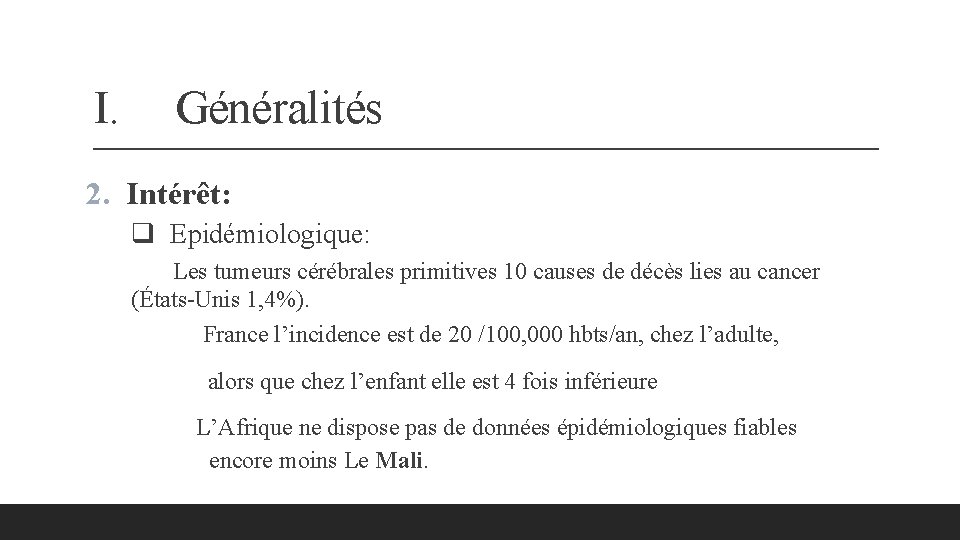 I. Généralités 2. Intérêt: q Epidémiologique: Les tumeurs cérébrales primitives 10 causes de décès