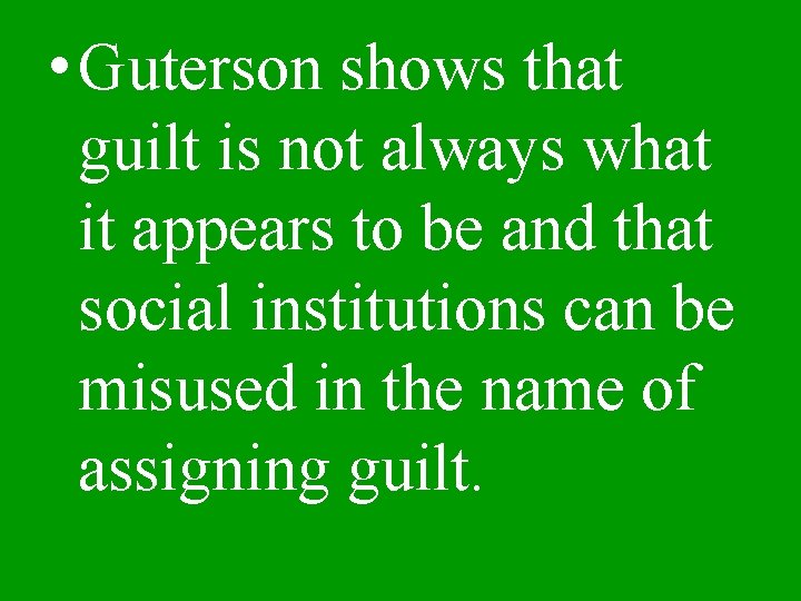  • Guterson shows that guilt is not always what it appears to be