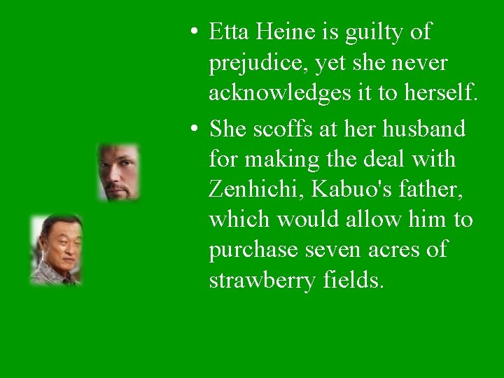  • Etta Heine is guilty of prejudice, yet she never acknowledges it to