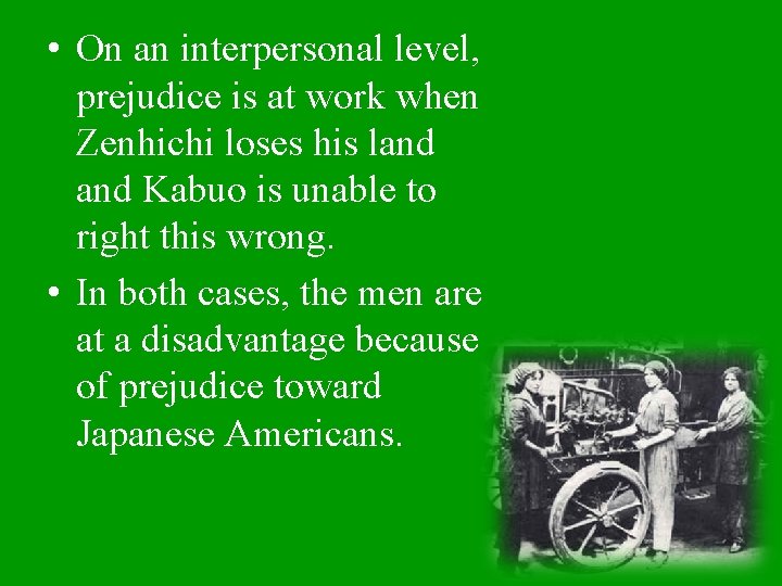  • On an interpersonal level, prejudice is at work when Zenhichi loses his