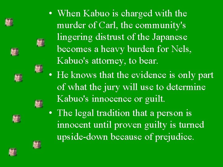  • When Kabuo is charged with the murder of Carl, the community's lingering