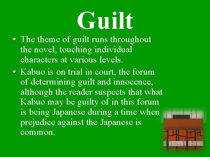 Guilt • The theme of guilt runs throughout the novel, touching individual characters at