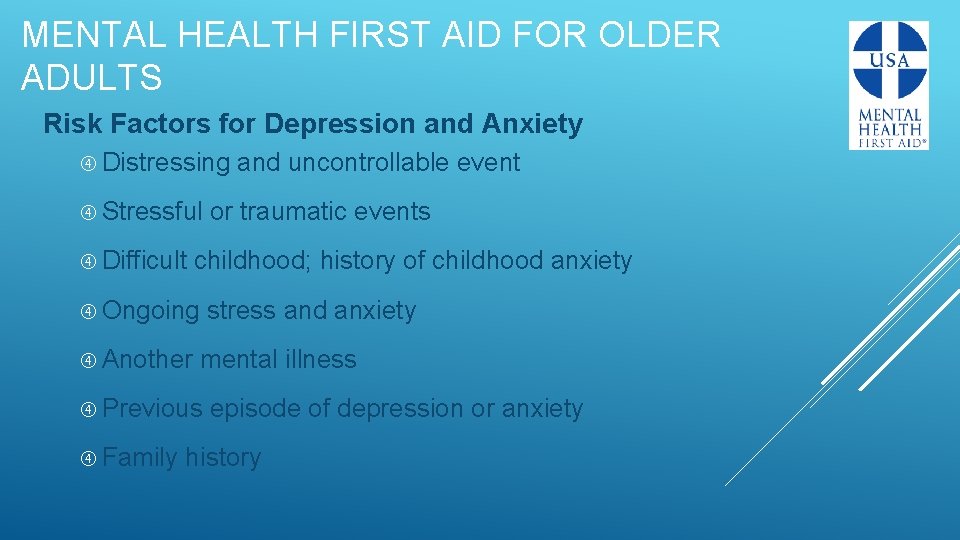 MENTAL HEALTH FIRST AID FOR OLDER ADULTS Risk Factors for Depression and Anxiety Distressing