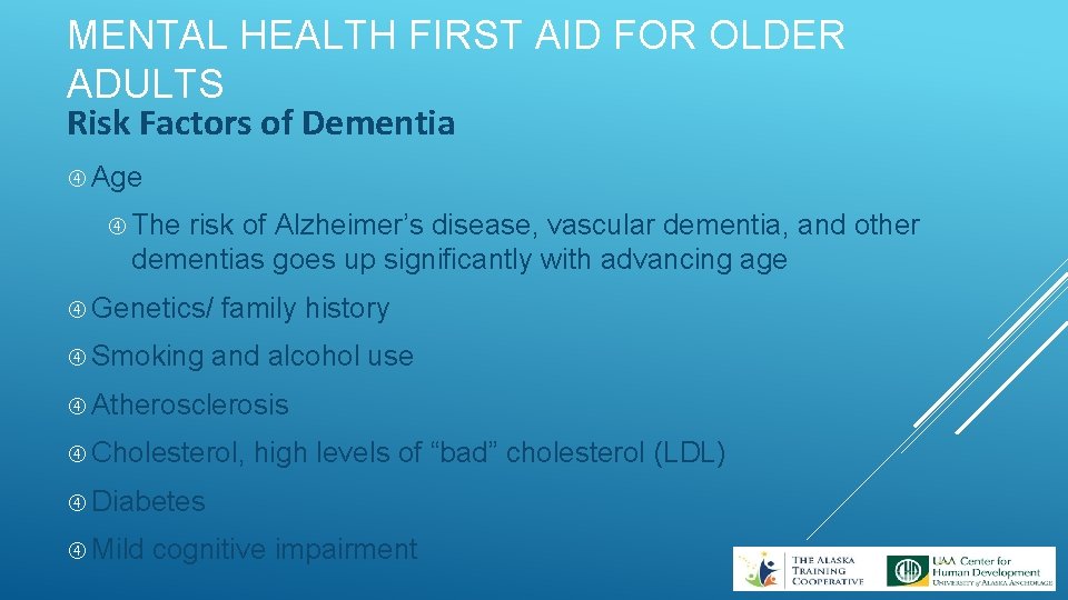 MENTAL HEALTH FIRST AID FOR OLDER ADULTS Risk Factors of Dementia Age The risk