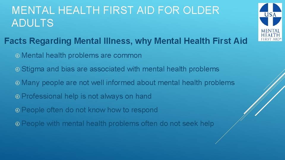 MENTAL HEALTH FIRST AID FOR OLDER ADULTS Facts Regarding Mental Illness, why Mental Health