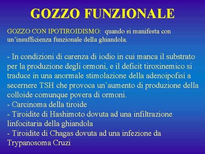 GOZZO FUNZIONALE GOZZO CON IPOTIROIDISMO: quando si manifesta con un’insufficienza funzionale della ghiandola. -