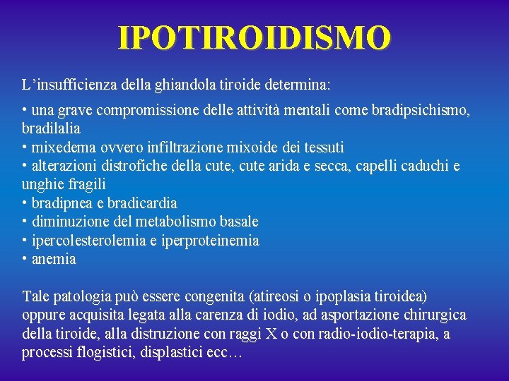 IPOTIROIDISMO L’insufficienza della ghiandola tiroide determina: • una grave compromissione delle attività mentali come